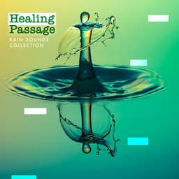 Healing Passage - Rain Sounds Collection