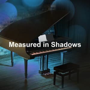 Measured in Shadows - Relaxed Piano Music
