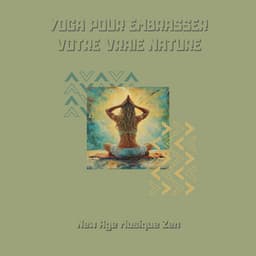 Yoga pour embrasser votre vraie nature - New Age Musique Zen