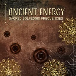 Ancient Energy: Sacred Solfeggio Frequencies - Johny Solfeggio