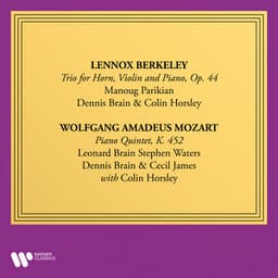 Berkeley: Trio for Violin, Horn and Piano, Op. 44 - Mozart: Piano Quintet, K. 452 - Lennox Berkeley