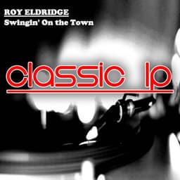 Swingin' on the Town - Roy Eldridge