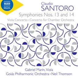 Santoro: Symphonies Nos. 13 & 14, Viola Concerto & Concerto for Chamber Orchestra - Claudio Santoro