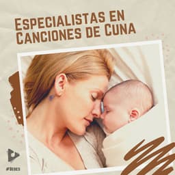 Especialistas en Canciones de Cuna - #Bebés