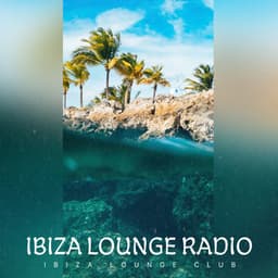 Ibiza Lounge Radio - Ibiza Lounge Club