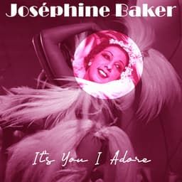 It's You I Adore - Joséphine Baker