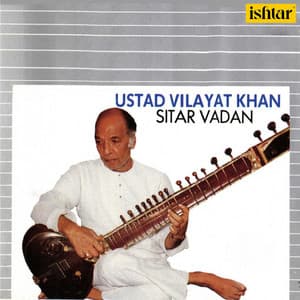 Ustad Vilayat Khan: Sitar Vadan - Vilayat Khan