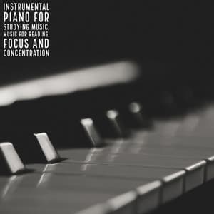 Instrumental Piano For Studying Music, Music For Reading, Focus and Concentration - Peaceful Pianos