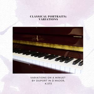 Classical Portraits: Variations on a Minuet by Duport in D Major - Wolfgang Amadeus Mozart