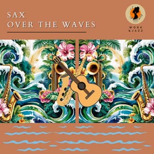 Sax Over the Waves - Work & Jazz