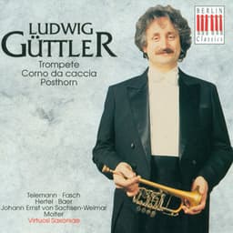 Telemann, Fasch, Hertel, Baer, Sachsen-Weimar & Molter: Ludwig Güttler - Virtuosi Saxoniae