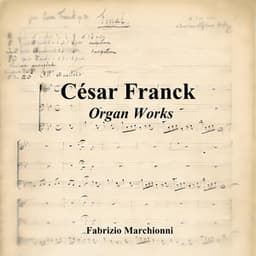 César Franck: Organ Works - César Franck