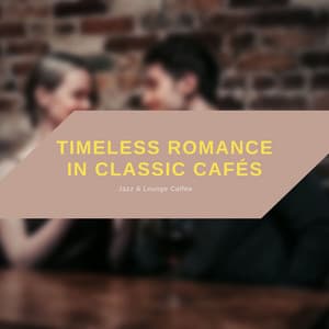 Timeless Romance in Classic Cafés - Jazz & Lounge Caffee