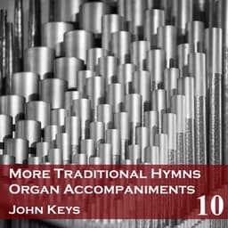 More Traditional Hymns Organ Accompaniments 10 - John Keys