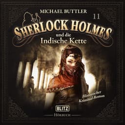 Neues von Sherlock Holmes - Die Hörbücher - Folge 11: Sherlock Holmes und die indische Kette - Arthur Conan Doyle