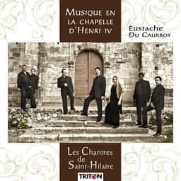Eustache du Caurroy: Musique en la chapelle d'Henri IV - Eustache du Caurroy