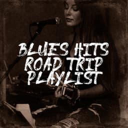 Blues Hits Road Trip Playlist - The Rock Masters