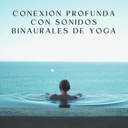 Conexión Profunda Con Sonidos Binaurales De Yoga - Armonía de Reiki