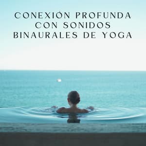 Conexión Profunda Con Sonidos Binaurales De Yoga - Armonía de Reiki