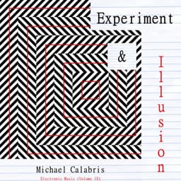Experiment & Illusion: Electronic Music - Michael Calabris