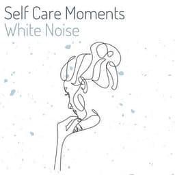Self Care Moments White Noise - White Noise Baby Sleep