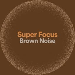 Super Focus Brown Noise - Sound Dreamer