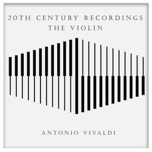 20th Century Recordings - The Violin: Vivaldi - Antonio Vivaldi