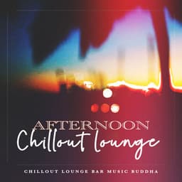 Afternoon Chillout Lounge - Chillout Lounge Bar Music Buddha