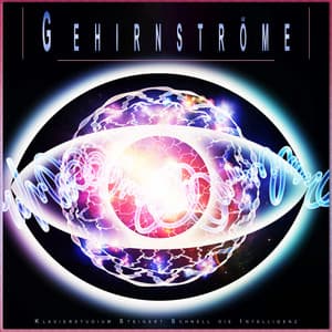 Gehirnströme: Klavierstudium Steigert Schnell die Intelligenz - Musik für Tiefenschärfe