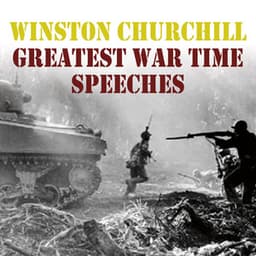 Winston Churchill: Greatest War Time Speeches - Winston Churchill