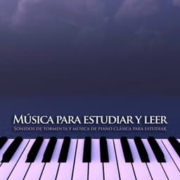 Música para estudiar y leer: Sonidos de tormenta y música de piano clásica para estudiar - Musica Relajante Para Estudiar