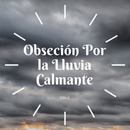 Obsesión Por La Lluvia Calmante Vol. 2 - Maravilla de lluvia