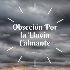 Obsesión Por La Lluvia Calmante Vol. 2 - Maravilla de lluvia