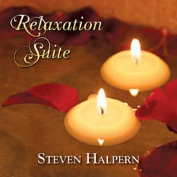 Relaxation Suite - Steven Halpern