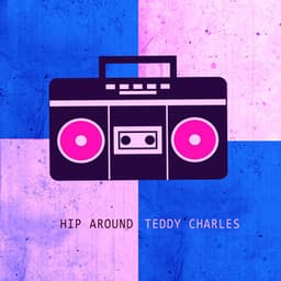 Hip Around - Teddy Charles