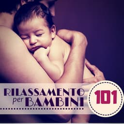 Rilassamento per Bambini 101 - Metodo Tenero per Far Addormentare Neonati & Bebè - Ninna Nanna Mamma