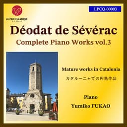 Sévérac: Complete Piano Works, Vol. 3 – Mature Works in Catalonia - Déodat de Séverac