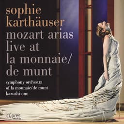 Mozart: Arias - Live at La Monnaie/De Munt - Wolfgang Amadeus Mozart