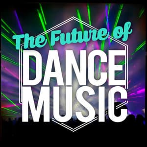 The Future of Dance Music - Dance Chart