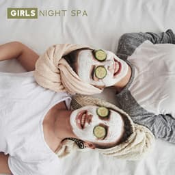 Girls Night SPA: Music for At-Home Treatments with Friends - Relaxing Spa Music Zone