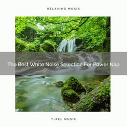 The Best White Noise Selection For Power Nap - Baby White Noise / White Noise for Babies