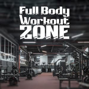 Full Body Workout Zone: Motivational Gym Mixes - Free Time Paradise