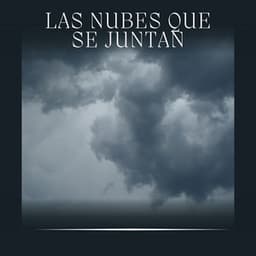 Las Nubes Que Se Juntan - Tromentas Naturales