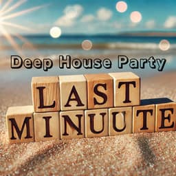 Last Minute Deep House Party Playlist - Groove Chill Out Players