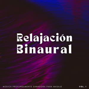 Relajación Binaural: Música Profundamente Sanadora Para Masaje Vol. 1 - Curación Binaural