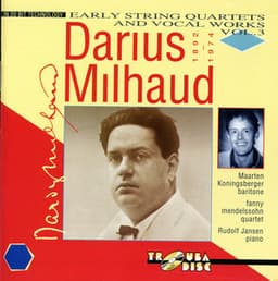 Milhaud: Early String Quartets & Vocal Works, Vol. 3 - Darius Milhaud