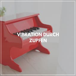 Vibration durch Zupfen - Klaviermusik