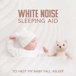 White Noise Sleeping Aid to Help My Baby Fall Asleep - White Noise Meditation