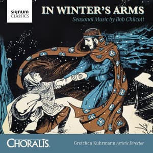 In Winter's Arms: Seasonal Music by Bob Chilcott - Bob Chilcott