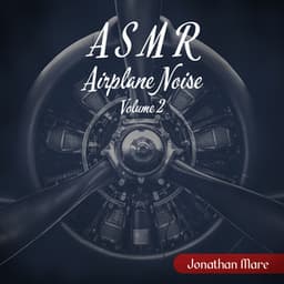 ASMR Airplane Noise: Volume 2, Pilot Cabin, Peace in the Sky, AN-2 & Boing Sounds Effects, Jet Engine Airplane Noise, Low Airplane Flying, Plane Sounds for Sleep, Takeoff Flying, Aircraft ASMR - Jonathan Mare